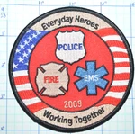 Police Fire Ems Everyday Heros Working Together 2003 Patch. Fixed Price $8.00.