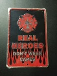 Fire Rescue Real Heros Dont Wear Capes Tin Sign. Fixed Price $10.79.