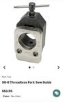 Park Tool SG-6 Threadless Bicycle Fork Cutting Saw Guide Up 1-1/4". Fixed Price $54.95.