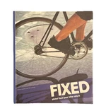 Fixed Global Gear Bike Culture By Andrew Edwards Max Leonard. Fixed Price $19.95.
